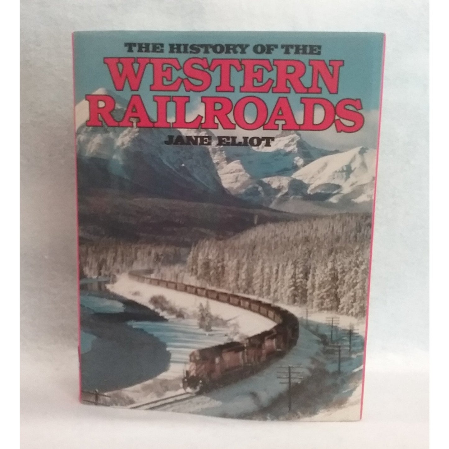 The History Of The Western Railroads By Jane Eliot