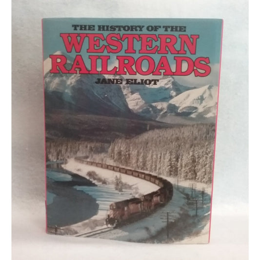 The History Of The Western Railroads By Jane Eliot